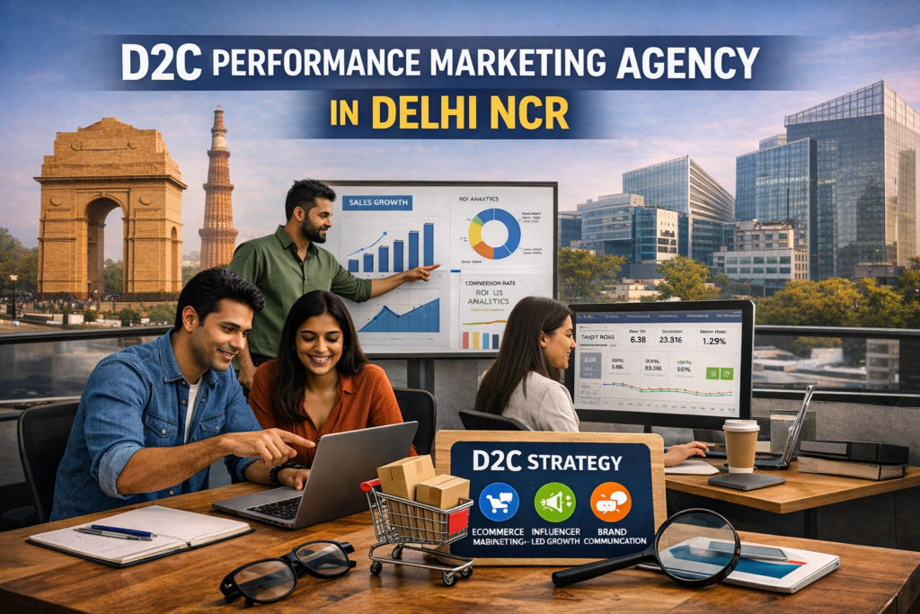 d2c performance marketing agency in delhi ncr